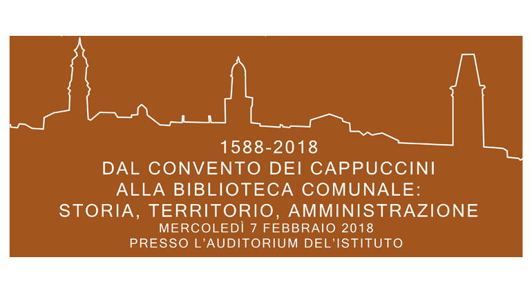 1588-2018: dal Convento dei Cappuccini alla Biblioteca comunale