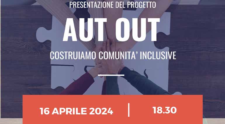 16 aprile: presentazione del progetto “Aut Out- Costruiamo comunità inclusive”
